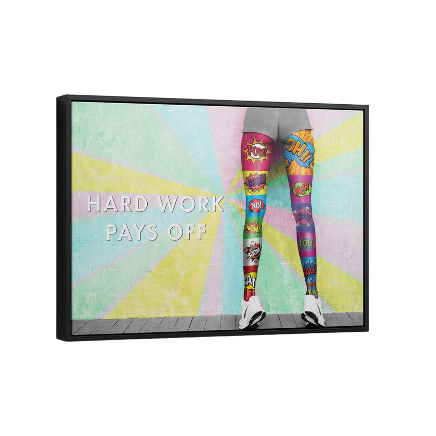 Discover Inspirational Canvas Art, Hard Work Pays Off Quote Sign Women Sexy Legs Cartoon Pop Art, HARD WORK PAYS OFF by Original Greattness™ Canvas Wall Art Print