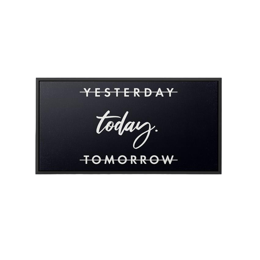 Discover Motivational Quote Canvas Art, Yesterday, tomorrow today. Motivational Quote Sign Wall Art, YESTERDAY, TOMORROW TODAY. by Original Greattness™ Canvas Wall Art Print