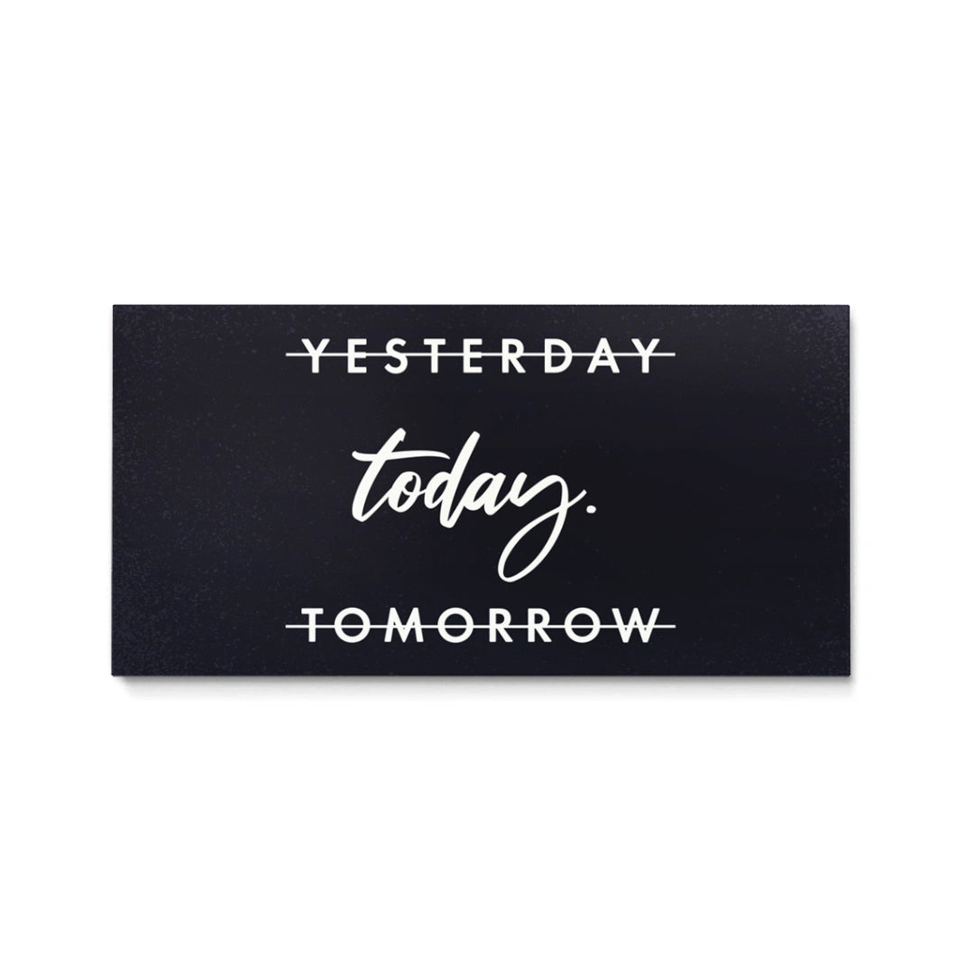 Discover Motivational Quote Canvas Art, Yesterday, tomorrow today. Motivational Quote Sign Wall Art, YESTERDAY, TOMORROW TODAY. by Original Greattness™ Canvas Wall Art Print