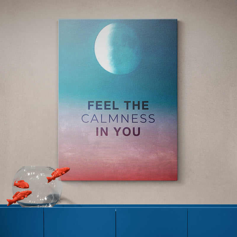 FEEL THE CALMNESS - Motivational, Inspirational & Modern Canvas Wall Art - Greattness
