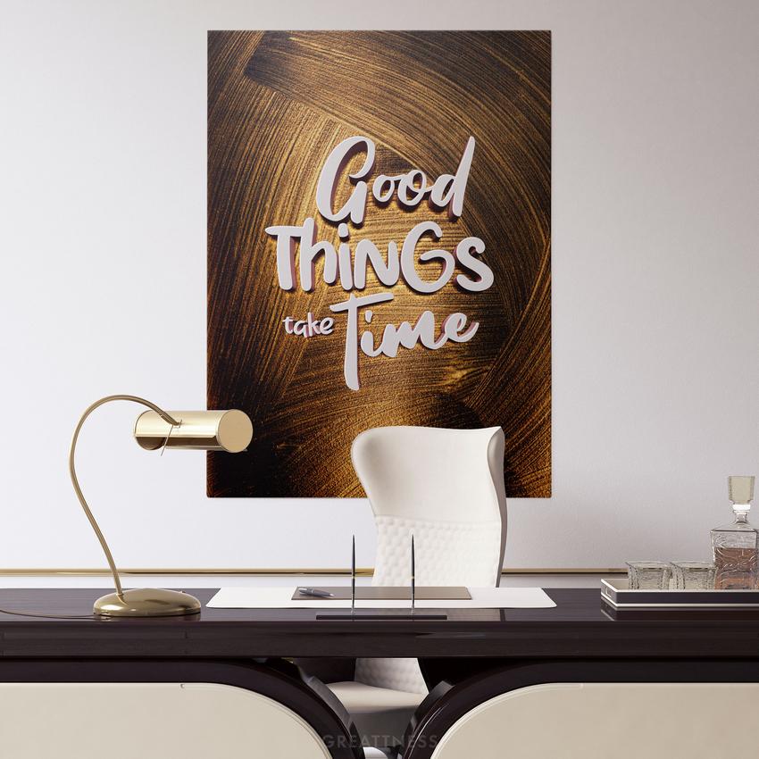 GOOD THINGS TAKE TIME - Motivational, Inspirational & Modern Canvas Wall Art - Greattness
